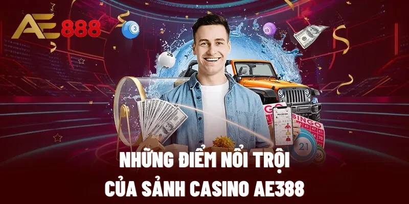 Những điểm nổi trội của sảnh casino AE388